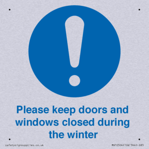Please keep doors and windows closed during the winter